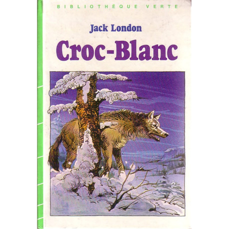 Livre - Croc-Blanc - Jack London - Bibliothèque verte