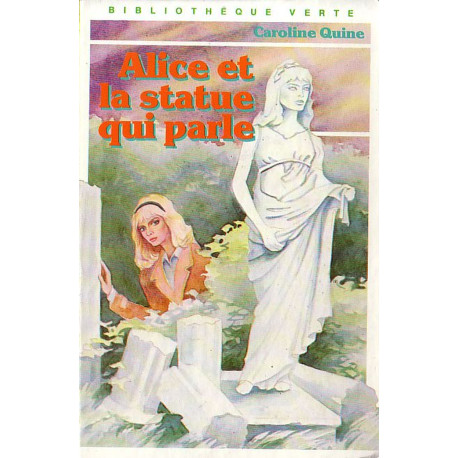 Livre - Alice et la Statue qui parle - Caroline Quine - Bibliothèque verte