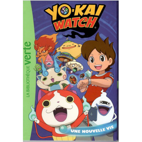 Livre - Yo-Kai Watch 1-Une nouvelle vie - Élizabeth Barféty - Bibliothèque verte