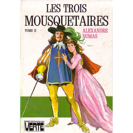 Livre - Les Trois Mousquetaires Tome II - Alexandre Dumas - Bibliothèque verte