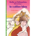 Livre - Belle et Sébastien, Séverine Le collier bleu - Cécile Aubry - Bibliothèque verte