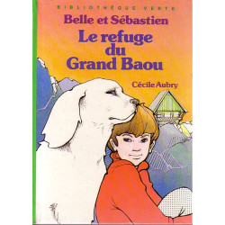 Livre - Belle et Sébastien Le Refuge du Grand Baou - Cécile Aubry - Bibliothèque verte