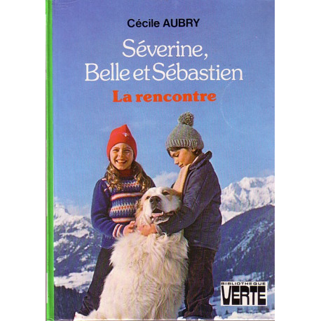 Livre - Belle et Sébastien Le Refuge du Grand Baou - Cécile Aubry - Bibliothèque verte