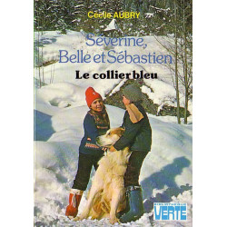 Livre - Séverine, Belle et Sébastien Le collier bleu - Cécile Aubry - Bibliothèque verte