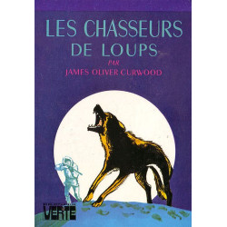 Livre - Les Chasseurs de Loups - James Oliver Curwood - Bibliothèque verte