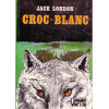 Livre - Croc-Blanc - Jack London - Bibliothèque verte