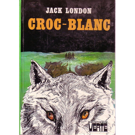 Livre - Croc-Blanc - Jack London - Bibliothèque verte