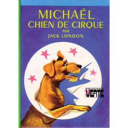 Livre - Michaël chien de cirque - Jack London - Bibliothèque verte