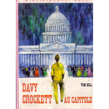 Livre - Davy Crockett au Capitole - Tom Hill - Bibliothèque rose